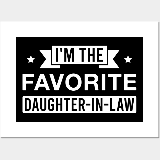 I'm the Favorite Daughter-In-Law Wall Art by FOZClothing